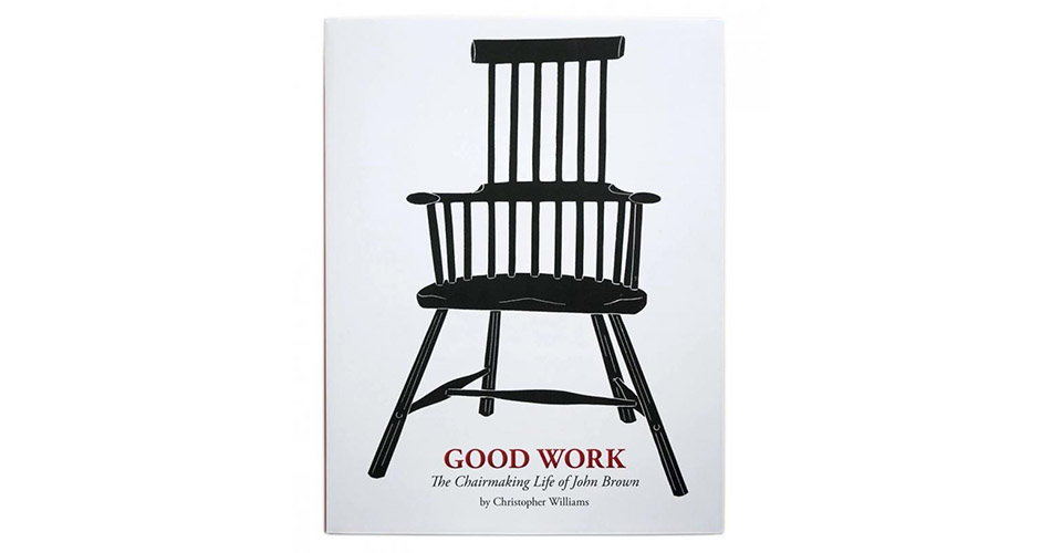 Good Work: The Chairmaking Life of John Brown
